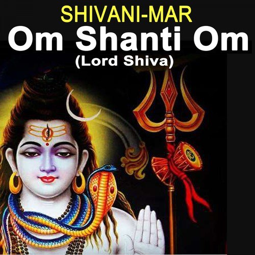 Shivani-Mar-Om Shanti Om Lord Shiva (Most Powerful Namaskaratha Ecstatic Dance Mantra)