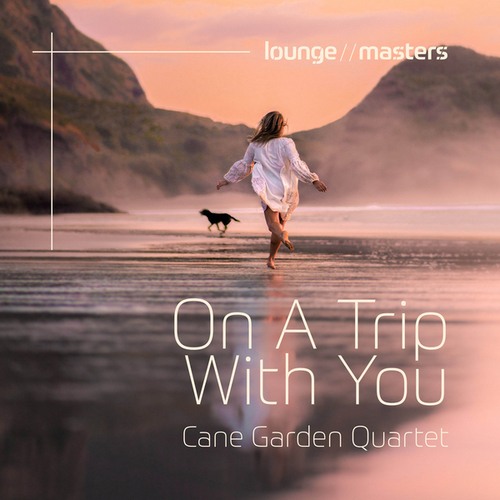 Cane Garden Quartet-On A Trip With You