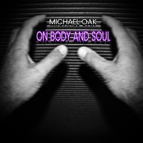 Michael Oak-On Body and Soul