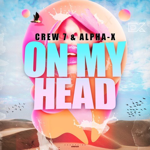 Crew 7, Alpha-x, Tale & Dutch, Sam Plez-On My Head