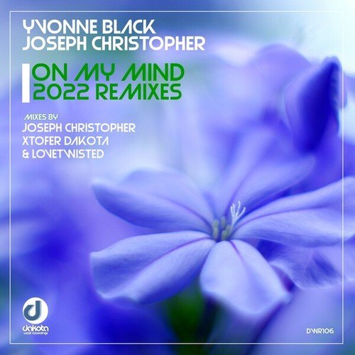 Yvonne Black, Joseph Christopher, Xtofer Dakota, Lovetwisted-On My Mind (2022 Remixes)