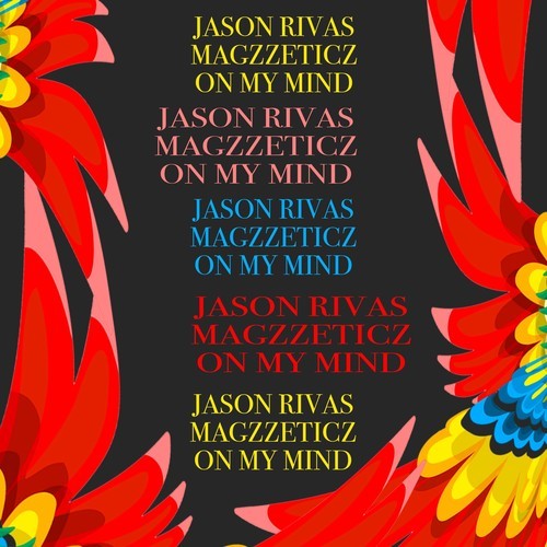 Jason Rivas, Magzzeticz-On My Mind