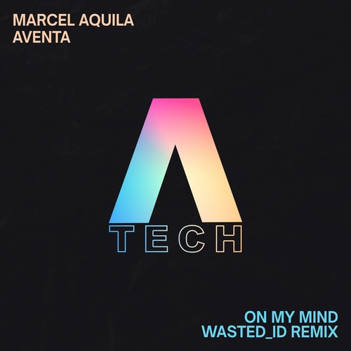 Marcel Aquila, Aventa, WASTED_ID-On My Mind (WASTED_ID Remix)