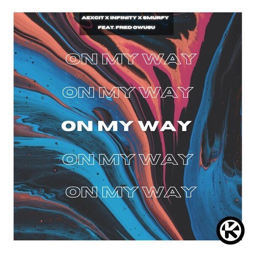 Aexcit, Infinity, Smurfy, Fred Owusu-On My Way