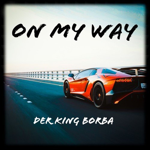 Der King Borba-On My Way (Radio Edit)