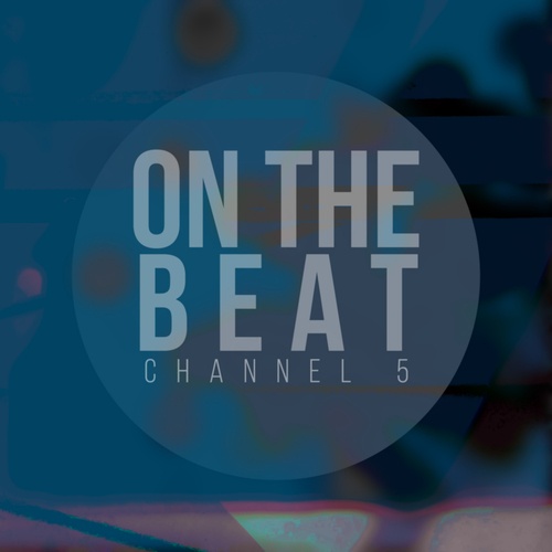 Channel 5-On The Beat