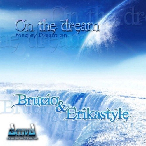 Brucio, ErikaStyle-On the Dream