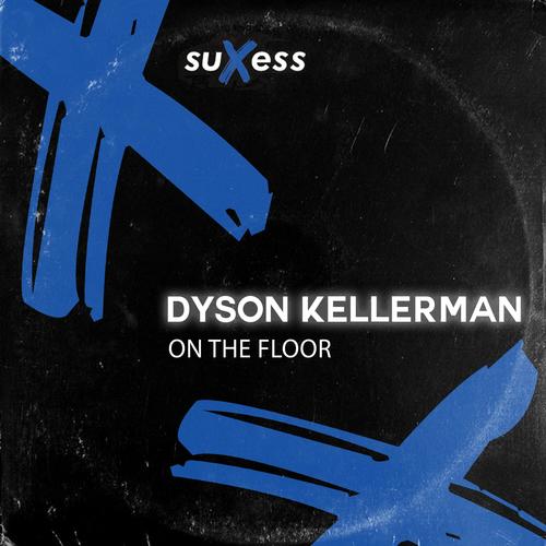 Dyson Kellerman-On the Floor