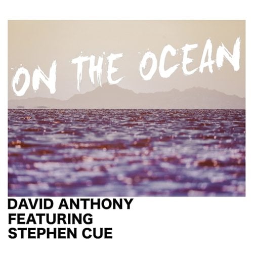 David Anthony, Stephen Cue-On The Ocean