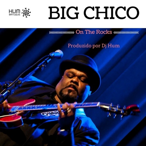 Big Chico-On The Rocks