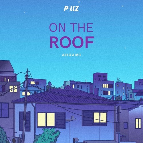 AHOAMI-On the Roof