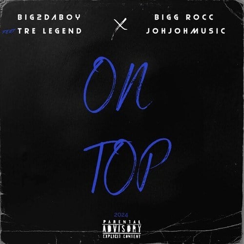 JohJohMusic, Big2DaBoy, Bigg Rocc, Tre Legend-On Top