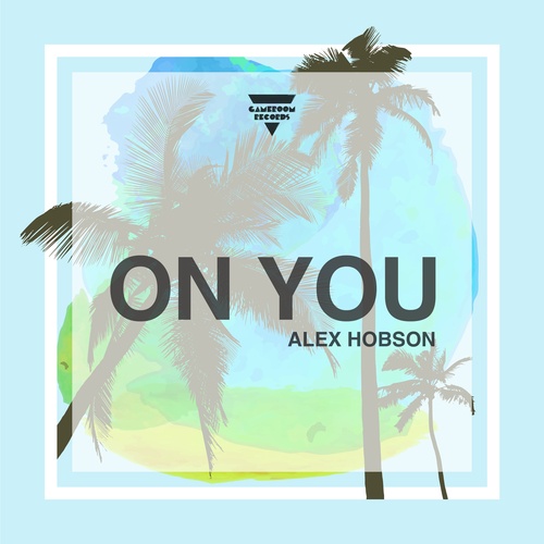 Alex Hobson-On You