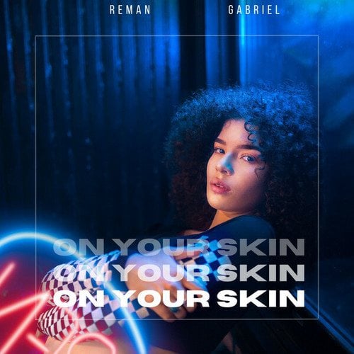 ReMan, GabrielMusic-On Your Skin