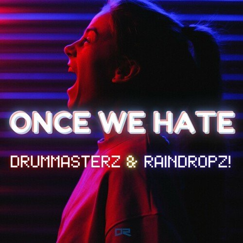 Drummasterz, Raindropz!-Once We Hate