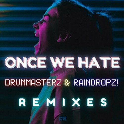 Drummasterz, Raindropz!, Noyesman, DJ R. Gee, Voggi, BaseTo-Once We Hate (Remixes)