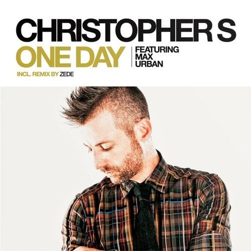 Christopher S, Max Urban, ZeDe-One Day