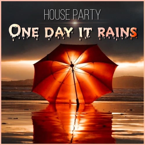 House Party-One Day It Rains