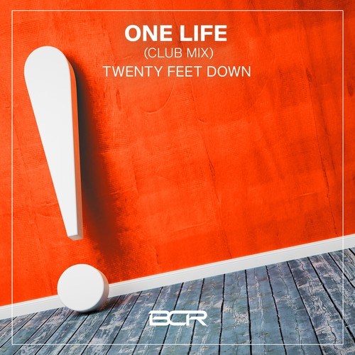 Twenty Feet Down-One Life (Club Mix)