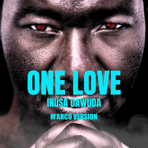 Inusa Dawuda, M'arco-One Love (m'arco Version)