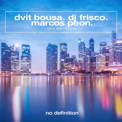 DJ Frisco, Marcos Peon, Dvit Bousa-One More Love