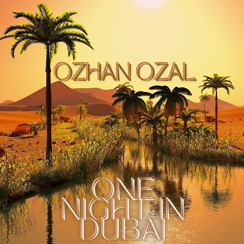 Ozhan Ozal-One Night in Dubai