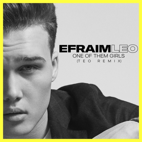 Efraim Leo, Teo-One of Them Girls (Teo Remix)