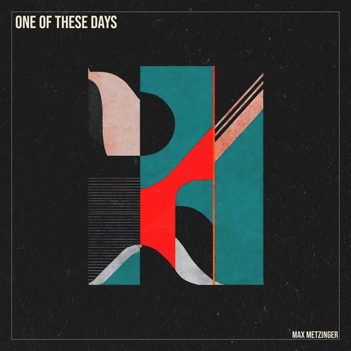 Max Metzinger-One of These Days