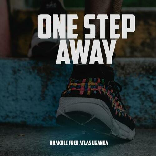 Bhakole Fred Atlas Uganda-One Step Away