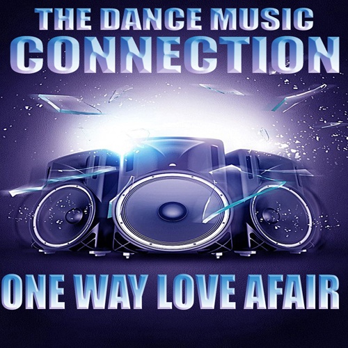 The Dance Music Connection-One Way Love  Afair