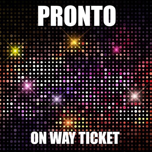 Pronto, Scotty-One Way Ticket