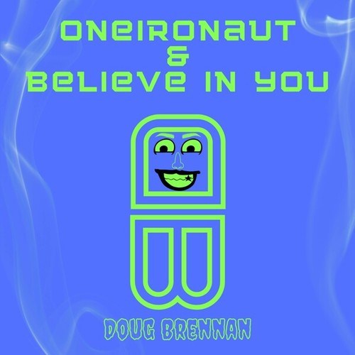 Doug Brennan-Oneironaught / Believe in You