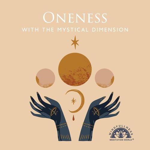 Oneness with the Mystical Dimension