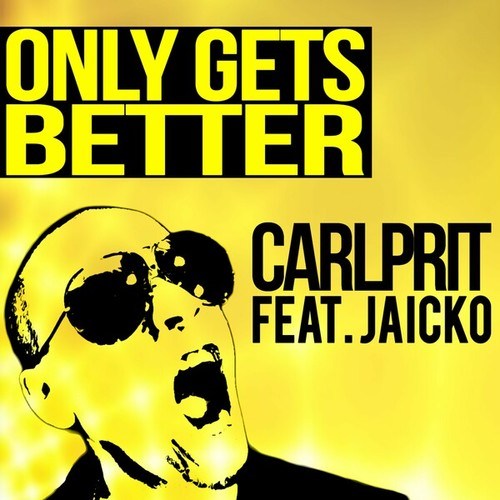 Carlprit, Jaicko Lawrence, Jaicko, CvB, Michael Mind Project-Only Gets Better