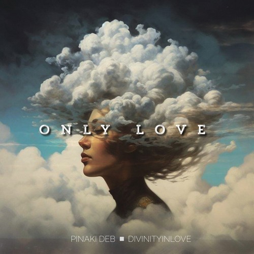 Divinityinlove, Pinaki Deb-Only Love