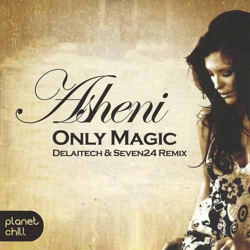 Asheni, Seven24, Delaitech-Only Magic