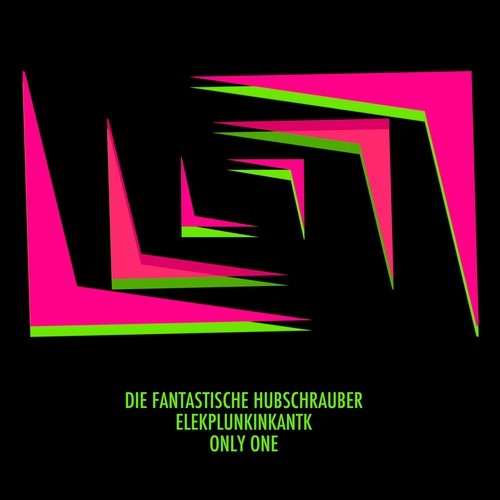 Die Fantastische Hubschrauber, Elekplunkinkantk-Only One