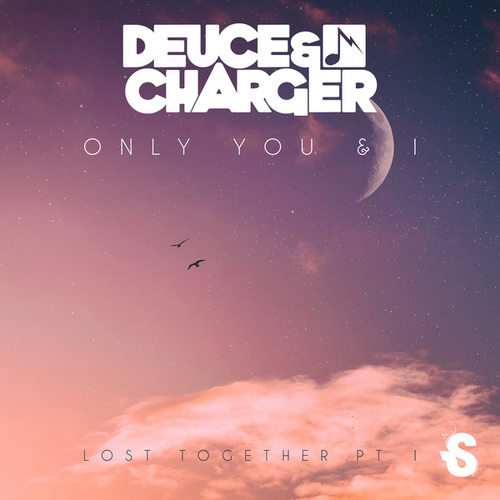 Deuce & Charger-Only You & I