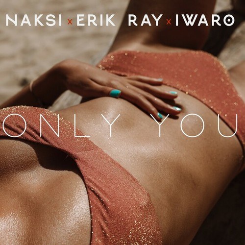 Naksi, Erik Ray, Iwaro-Only You