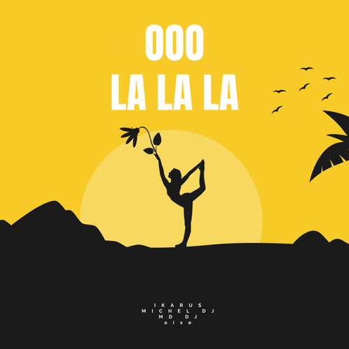 Michel Dj, MD DJ, Aixe, Ikarus-Ooo La La La