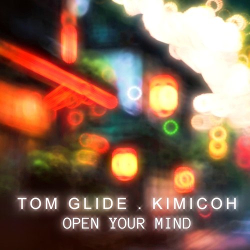 Tom Glide, Kimicoh-Open Your Mind