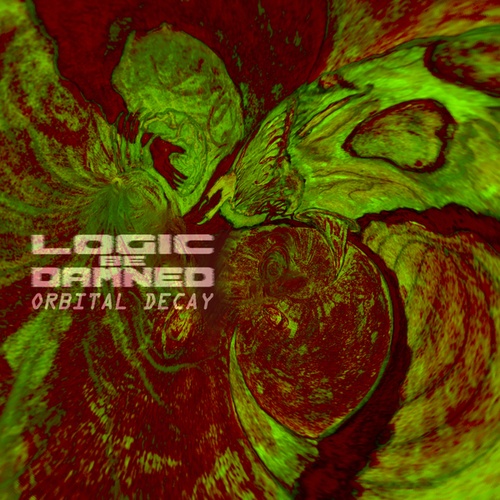 Logic Be Damned-Orbital Decay