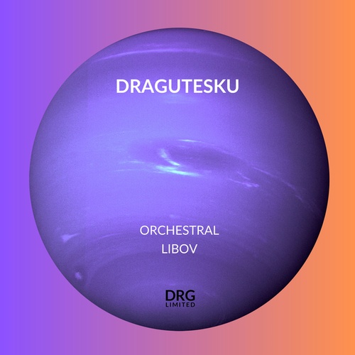 Dragutesku-Orchestral & Libov