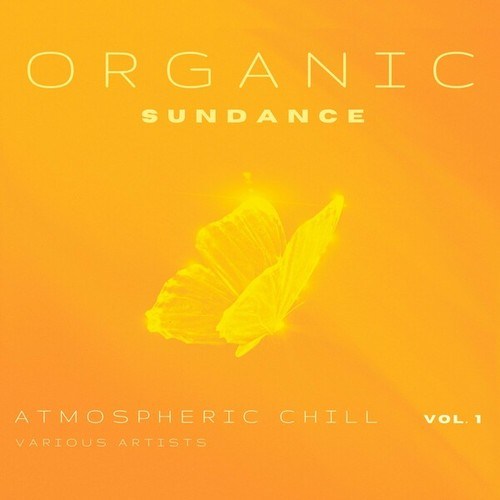 Organic Sundance (Atmospheric Chill), Vol. 1