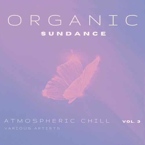 Organic Sundance (Atmospheric Chill), Vol. 3
