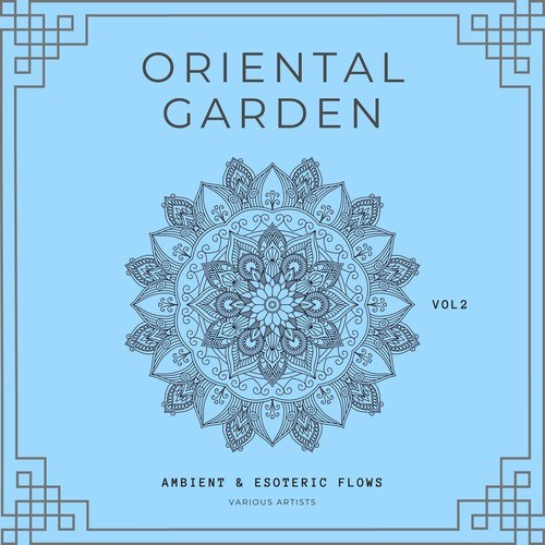 Oriental Garden (Ambient & Esoteric Flows), Vol. 2