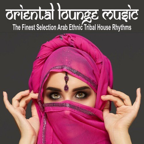 Various Artists-Oriental Lounge Music (The Finest Selection Arab Ethnic Tribal House Rhythms)