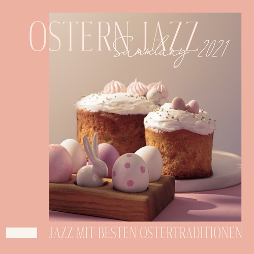 Jazz Musik Akademie, Triumph Die Liebe Jazz, Beruhigende Musik Sammlung-Ostern Jazz Sammlung 2021