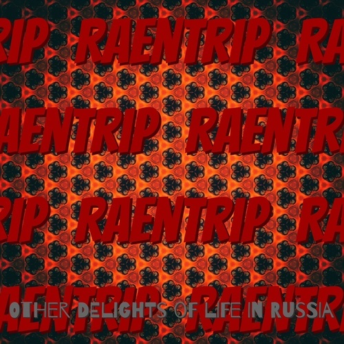RaenTrip, Raen-Other Delights of Life in Russia