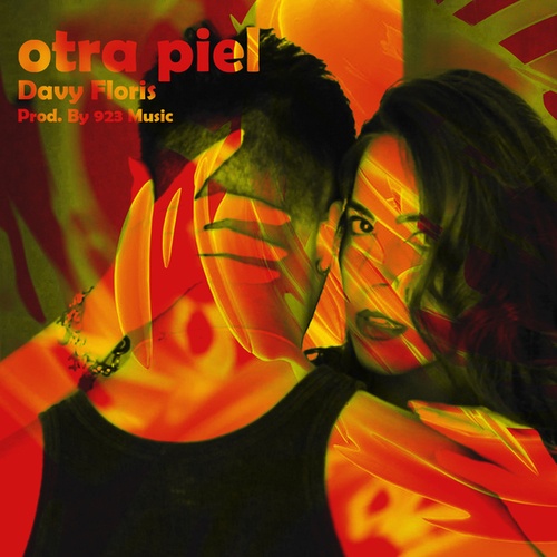 Davy Floris-Otra Piel (Prod.By 923 Music)